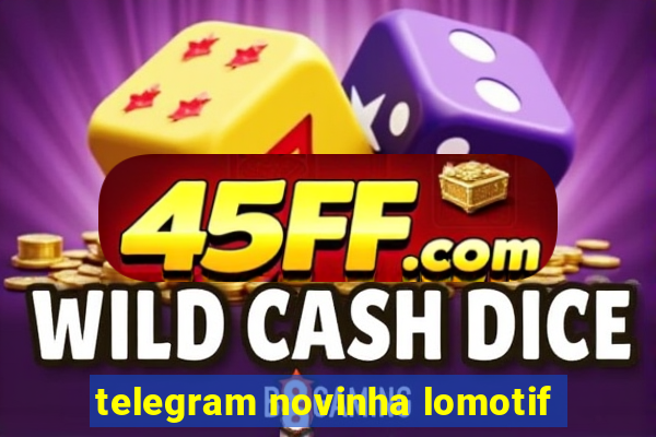 telegram novinha lomotif